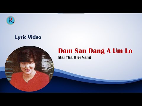 Mai Ṭha Hlei Vang  ||  Dam San Dang A Um Lo