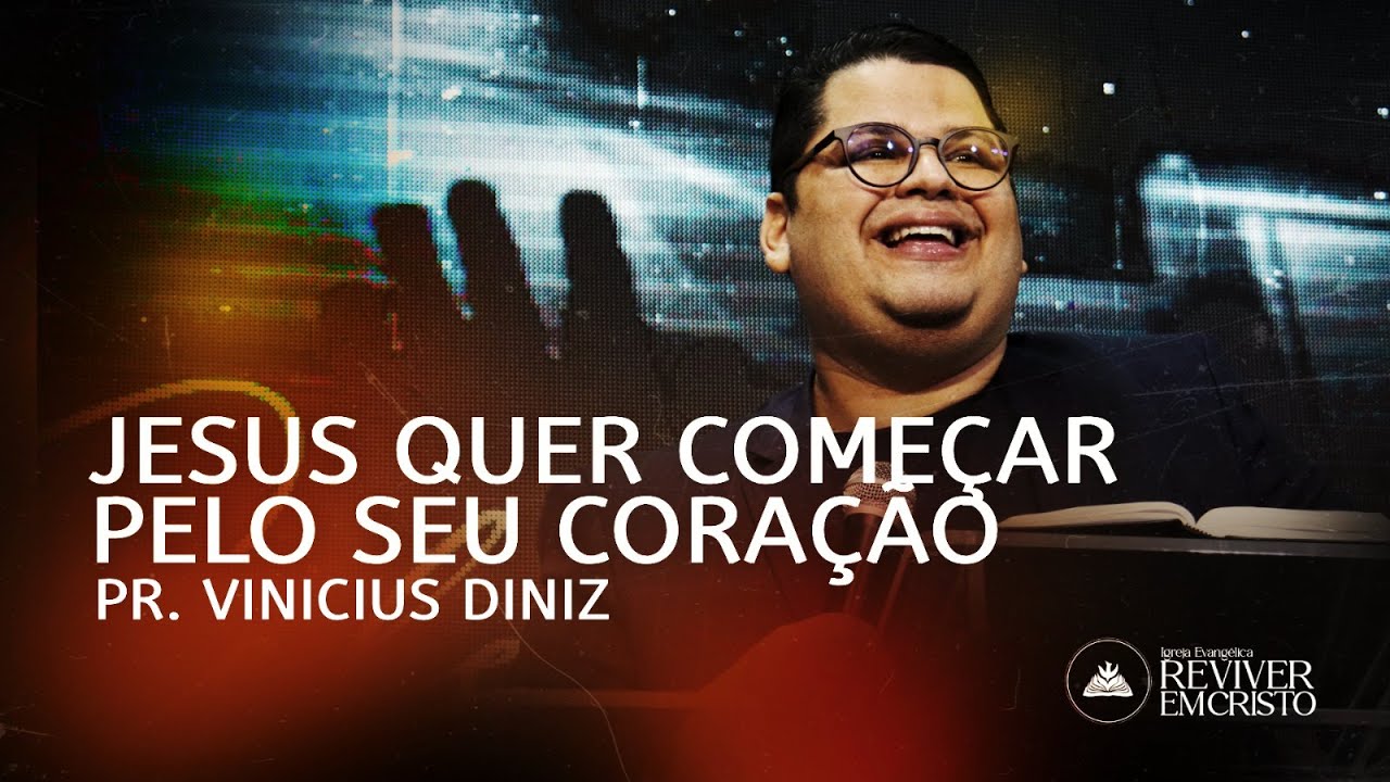 JESUS QUER COMEÇAR PELO SEU CORAÇÃO | PR. VINICIUS DINIZ |