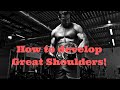 How to Develop Great Shoulders!