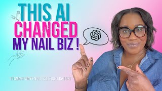 AI CHANGED MY NAIL BIZ! | 10 ways ChatGPT can help  your nail biz;  faster, easier, & more organized