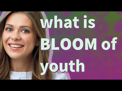 Bloom of youth | meaning of Bloom of youth