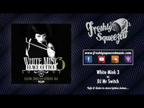 White Mink 3 vs DJ Mr Switch - Album DJ Mix - **FREE DL**