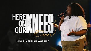 Here On Our Knees | New Dimension Worship | ALCC Winners House