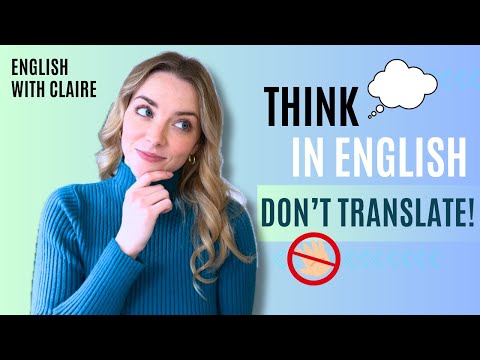Stop Translating in Your Head! 5 Tips to THINK in English