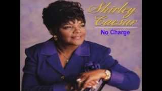 No Charge - Shirley Caesar