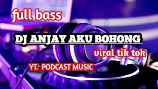 Download lagu DJ ANJAY AKU BOHONG ARAK YANG BOHONG || DJ VIRAL TIK TOK || FUL BAS 🔊 mp3