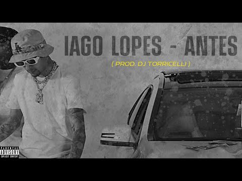 IAGO LOPES  - ANTES ( Prod. Dj Torricelli )