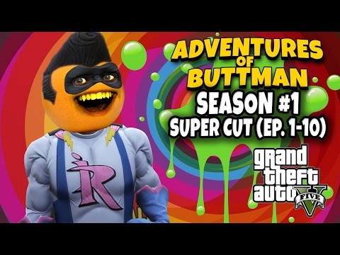 Adventures of Buttman Season #1: Supercut! [Eps 1 - 10] (Annoying Orange GTA V)