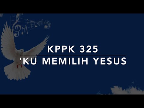 KPPK 325 Ku Memilih Yesus (I'd rather have Jesus) - Kidung Puji-Pujian Kristen