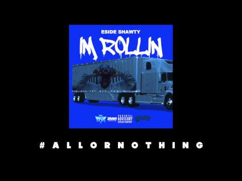 ESide Shawty - Im Rollin' (Audio) [#AllOrNothing]