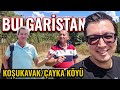 Bulgaristan Koşukavak/Krumovgrad - Chayka Köyü | Bulgaristan Köyleri Gezisi 2023