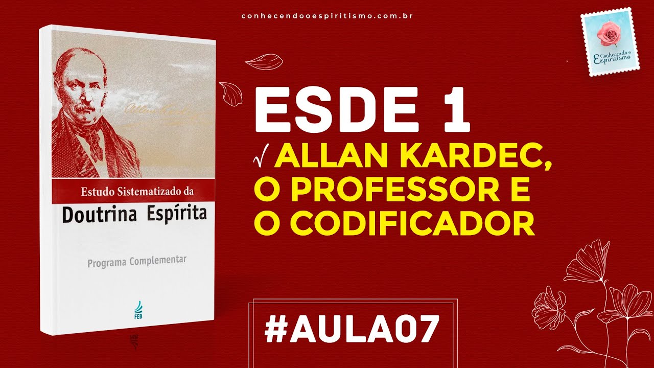 Aula 07 - ESDE 1-  Allan Kardec   O professor e o codificador