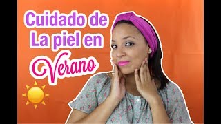 Cuidado de la piel en verano | Isleñas