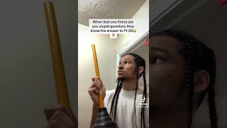 When that one friend ask you stupid questions they know the answer to Pt.50😂💯#fyp #viral #shorts