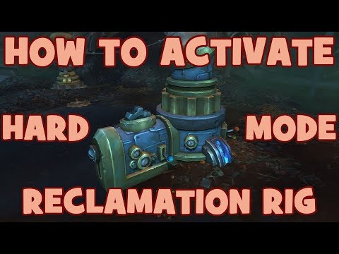 WoW BfA 8.2 How To Activate Hard Mode Reclamation Rig in Mechagon