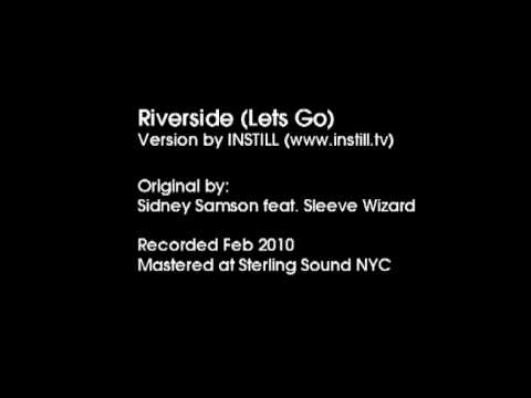 INSTILL - Cover of 'Riverside' (Lets Go) ft. Wizard Sleeve - Sidney Samson