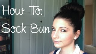 How To :: Sock Bun (2 ways!)