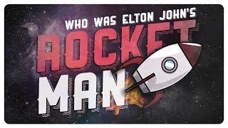 Who Was Elton John&#39;s Rocket Man?