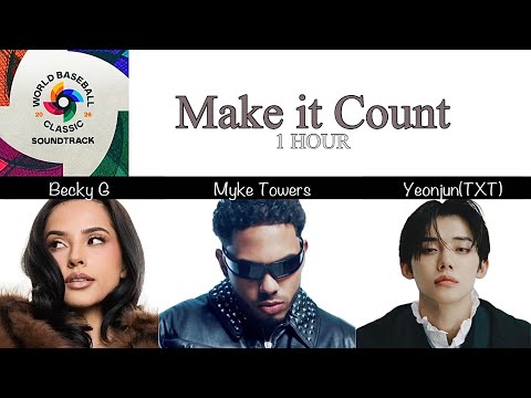 [1 HOUR] WBC 공식 음원 | Make It Count-Becky G & Myke Towers & Yeonjun(TXT)