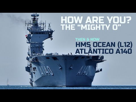 The “Mighty O” HMS OCEAN (L12)  ATLÂNTICO A140 (A140) then & now The BRAZILIAN NAVY ASSAULT SHIP