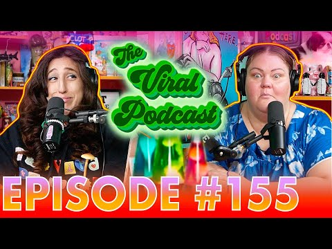The Viral Podcast Ep. 155