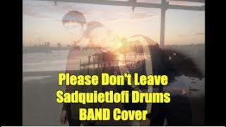 Please Don&#39;t Leave (Sad Quiet Lofi Drums BAND Cover) #457