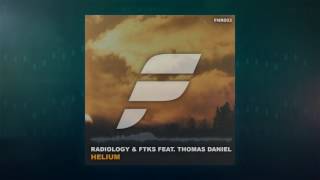 Radiology &amp; FTKS - Helium (feat. Thomas Daniel)