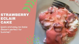 Strawberry Eclair Cake | Easy No-Bake Summer Dessert