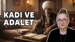 Osmanlı’da Adalet Nasıl Sağlanırdı? Kadılar, Şeri ve Örfi Hukuk