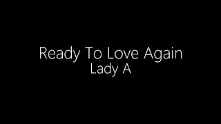Lady A || Ready To Love Again (Lyrics)