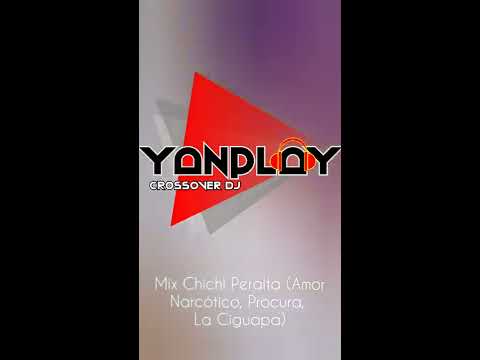Chichi Peralta Mix 1 || (Amor Narcótico, Procura, La Ciguapa) || YanplayDj