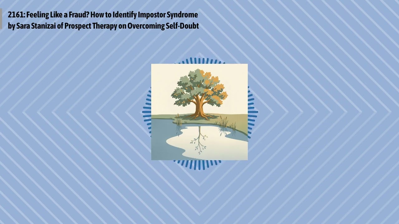 2161: Feeling Like a Fraud? How to Identify Impostor Syndrome by Sara Stanizai of Prospect...