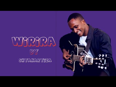 WIRIRA BY SHYAKARYIZA ABRAHAM 