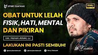 Download lagu Obat Lelah Fisik, Hati, Mental, dan Pikiran - Ust. Hanan Attaki, Lc mp3