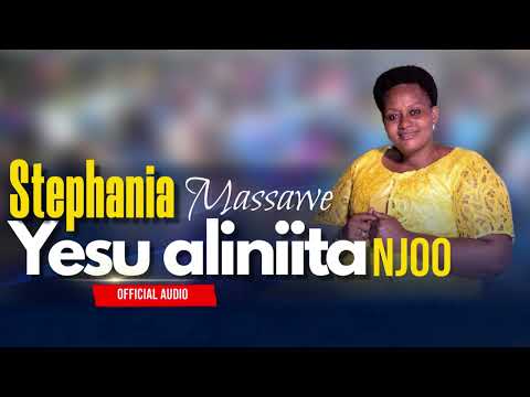 STEPHANIA MASSAWE  - YESU ALINIITA NJOO (Official Audio)