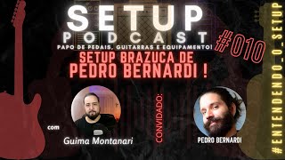 SETUP PODCAST  | O SETUP BRAZUCA DE PEDRO BERNARDI | 010
