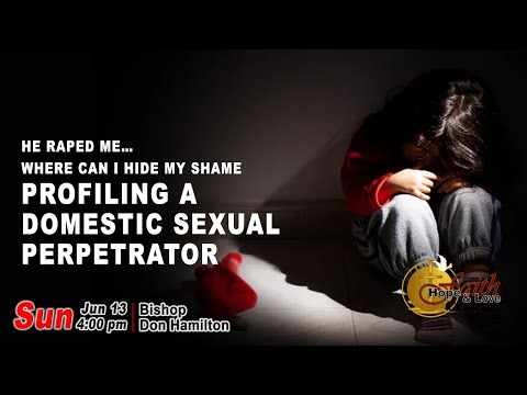 He Raped Me... Where Can I hide my shame? - Profiling a Domestic Sexual Perpetrator - FHL Centre