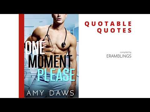 Quotable Quotes from the Novel One Moment Please by Amy Daws