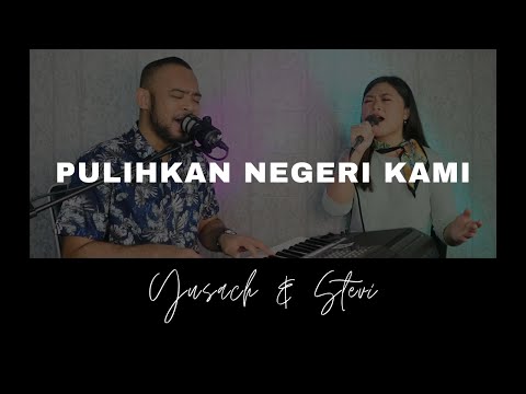 PULIHKAN NEGERI KAMI (Yusach & Stevi) #SaatMenyembah