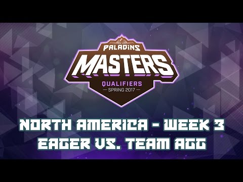 Paladins Masters Qualifiers Week 3 (NA) - Team Eager vs. Team AGG
