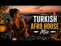Turkish Afro House 2026 Deep Turkish Afro House Set Vibes Mix Vol 2