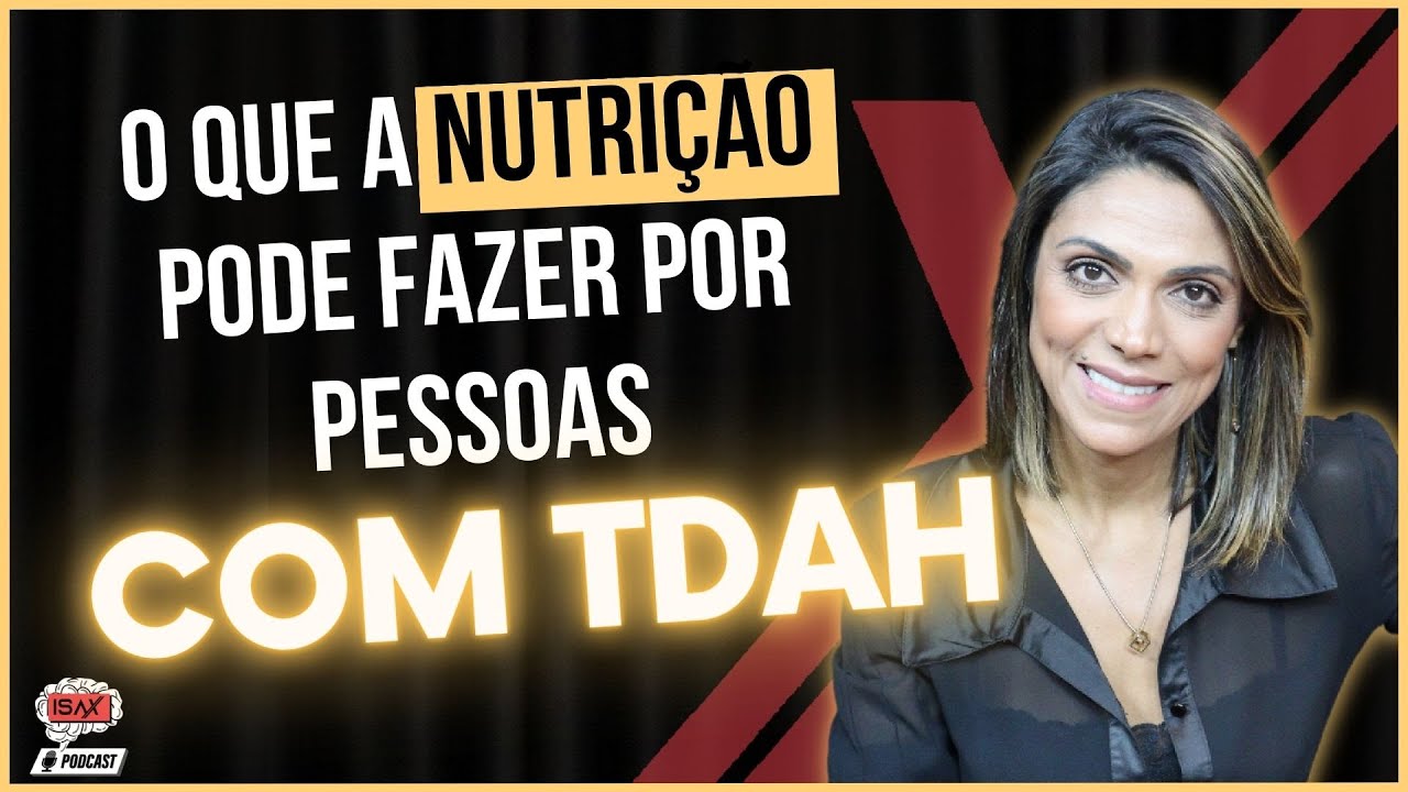 TDAH - A importância da Nutrição em tratamentos individualizados - ISAX Podcast #29