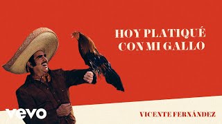 Vicente Fernández - Hoy Platiqué Con Mi Gallo (Letra / Lyrics)