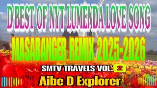 D&#39;BEST OF NYT LUMENDA LOVE SONGS | MASABANGER REMIX 2025-2026 | SMTV TRAVELS VOL.2