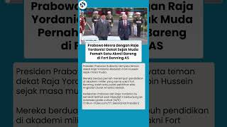 Kedekatan Prabowo & Raja Yordania: Dari Satu Akmil Fort Benning Hingga Jadi Pemimpin