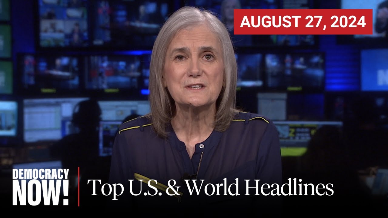 Top U.S. & World Headlines — August 27, 2024