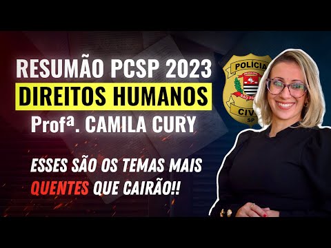 Resumão DIREITOS HUMANOS PCSP 2023 - Profª. Camila Cury