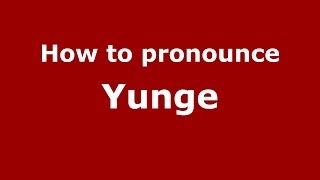 How to pronounce Yunge
