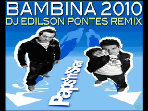 Pap' N ' Skar - Bambina 2010 (Dj Edilson Pontes Remix)
