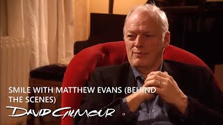 David Gilmour - Smile with Matthew Evans (Behind The Scenes)